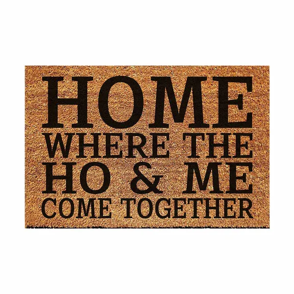Home Where The Ho & Me Come Together Funny Coir Doormat - Heavy-Duty Coconut Fiber Front Porch Mat, Non-Slip Welcome Entrance Rug, 23.6x15.7 Inch 60x40cm Housewarming Gift With Edgy Humor Design
